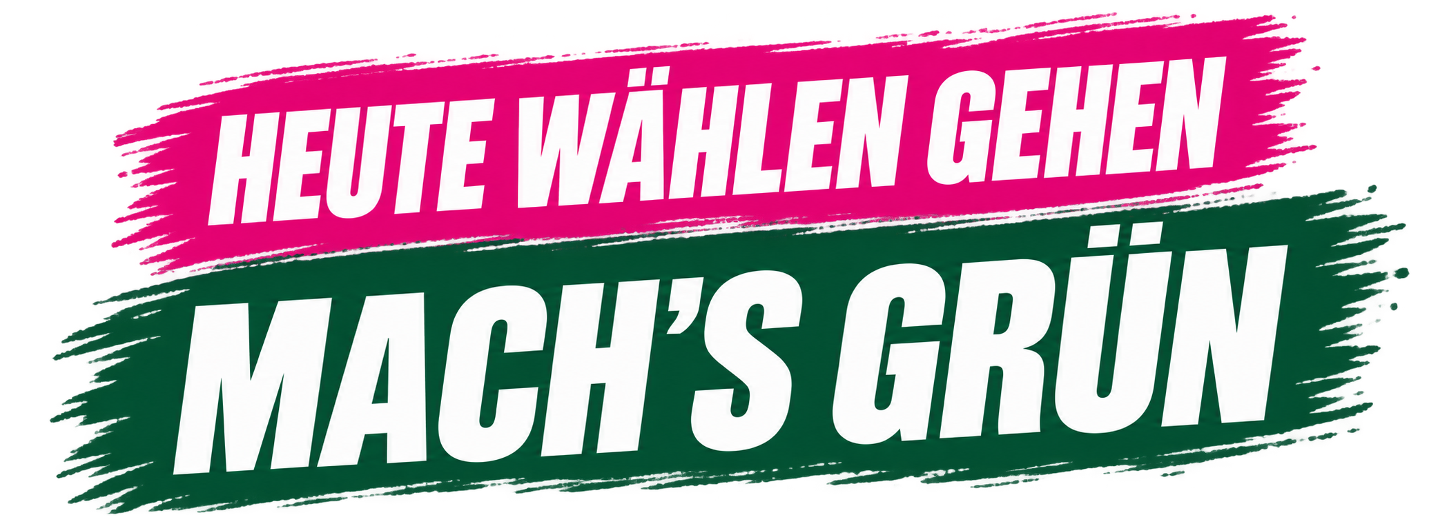 Heute wählen gehen – mach’s grün.